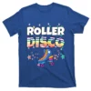 Roller Disco Retro Roller Skates Inline Skating Skate Sport Funny Gift T-Shirt