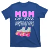 Skater Bday Mom Of The Birthday Girl Roller Skate Party Gift T-Shirt